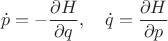 $${\dot p =  - \frac{{\partial H}}{{\partial q}}, \quad \dot q = \frac{{\partial H}}{{\partial p}}}$$