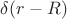 $\delta (r - R)$