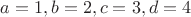 $a=1,b=2,c=3,d=4$