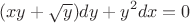 $$(xy+\sqrt{y})dy+y^2dx=0$$