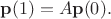 $$\mathbf p(1) = A\mathbf p(0).$$