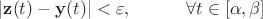 $|\mathbf z(t)-\mathbf y(t)|<\varepsilon,\quad\qquad\forall t\in[\alpha,\beta]$
