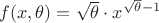 $f(x, \theta)=\sqrt{ \theta} \cdot x^{\sqrt{ \theta}-1}$