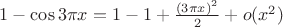 $1-\cos 3\pi x = 1 - 1 + \frac{(3\pi x)^2}2 + o(x^2)$