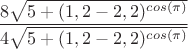$$\frac{8\sqrt{5+(1,2 - 2,2)^{cos(\pi)}}}{4\sqrt{5+(1,2 - 2,2)^{cos(\pi)}}}$$ $$\frac{8\sqrt{5+(1,2 - 2,2)^{cos(\pi)}}}{4\sqrt{5+(1,2 - 2,2)^{cos(\pi)}}}$$