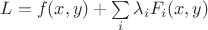 $L=f(x,y)+ \sum\limits_{i} \lambda_i  F_i (x,y)$