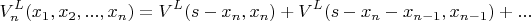 $$V_n^L(x_1,x_2,...,x_n)=V^L(s-x_n,x_n)+V^L(s-x_n-x_{n-1},x_{n-1})+...$$