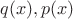 $q(x), p(x)$