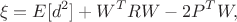 $$\xi=E[d^2]+W^TRW-2P^TW,$$