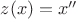 $z (x) = x''$