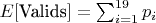 $ E[\text{Valids}] = \sum_{i=1}^{19} p_i $
