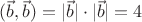 $(\vec b,\vec b)=|\vec b|\cdot |\vec b|=4$