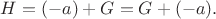 $H=(-a)+G=G+(-a).$