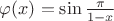 $ \varphi (x) = \sin \frac{\pi}{1-x}$