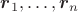 $\boldsymbol r_1,\ldots,\boldsymbol r_n$