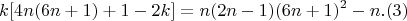 $$ k[ 4n(6n+1)+1-2k] =  n(2n-1)(6n+1)^2 -  n  .(3) $$