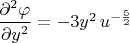 $\dfrac {\partial^2 \varphi} {\partial y^2} = -3y^2 \, u^{-\frac {5} {2}} $