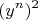 \[
(y^n )^2 
\]