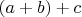 $(a+b)+c$