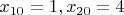 $x_{10}=1, x_{20}=4$