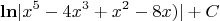 $$
\mathbf{ln}|x^5-4x^3+x^2-8x)|+C
$$