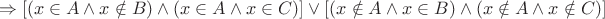 $$ \Rightarrow \left[ {\left( {x \in A \wedge x \notin B} \right) \wedge  \left( {x \in A \wedge x \in C} \right)} \right] \vee\left[ {\left( {x \notin A \wedge x \in B} \right) \wedge \left( {x \notin A \wedge x \notin C} \right)} \right]