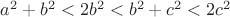 $a^2+b^2<2b^2<b^2+c^2<2c^2$