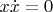 $x\dot{x}=0$