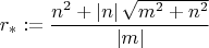 $$\[
r_* : = \frac{{n^2  + \left| n \right|\sqrt {m^2  + n^2 } }}
{{\left| m \right|}}
\]
$$