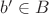 $b' \in B$