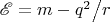 $\mathscr{E}  =  m - {{q^2 } \mathord{\left/ {\vphantom {{q^2 } r}} \right. \kern-\nulldelimiterspace} r}$