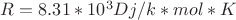 $R=8.31*10^3 Dj/k*mol*K$