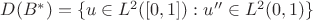 $D(B^*)=\{ u\in L^2 ([0,1]): u''\in L^2(0,1)\}$