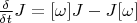 $\frac\delta{\delta t}J = [\omega]J - J[\omega]$