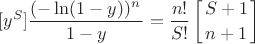 $$[y^S] \frac{\left(-\ln(1-y))^n}{1-y} = \frac{n!}{S!} \left[{S+1\atop n+1}\right]$$