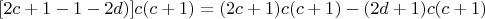 $[2c+1-1-2d)]c(c+1) = (2c+1)c(c+1)- (2d+1)c(c+1)$