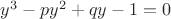$y^3-py^2+qy-1=0$