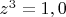 $z^3=1,0$