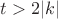 $t>2|k|$