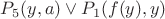 $ P_5(y,a) \vee P_1(f(y),y) $