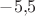 $-5{,}5$