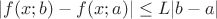 $|f(x;b)-f(x;a)| \le L|b-a|$