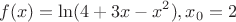 $$f(x)=\ln(4+3x-x^2), x_0=2$$
