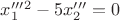 $x'''_1^2-5x'''_2=0$