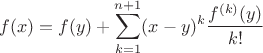 $$
f(x) = f(y) + \sum_{k=1}^{n+1} (x-y)^k \frac{f^{(k)}(y)}{k!}
$$