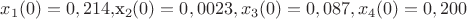 $x_1 (0) = 0,214, $x_2 (0) =
0,0023, x_3 (0) = 0,087, x_4 (0) = 0,200$