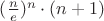 $(\frac{n}{e})^n\cdot(n+1)$