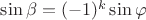 $\sin\beta=(-1)^k \sin\varphi$