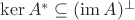 $\ker A^* \subseteq  (\operatorname{im} A)^\perp$