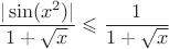$$\frac{|\sin(x^2)|}{1+\sqrt{x}} \leqslant \frac{1}{1+\sqrt{x}}$$